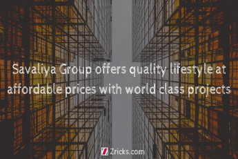 Savaliya Group offers quality lifestyle at affordable prices with world class projects